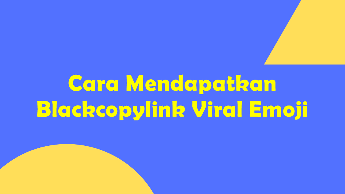 Cara Mendapatkan Blackcopylink Viral Emoji