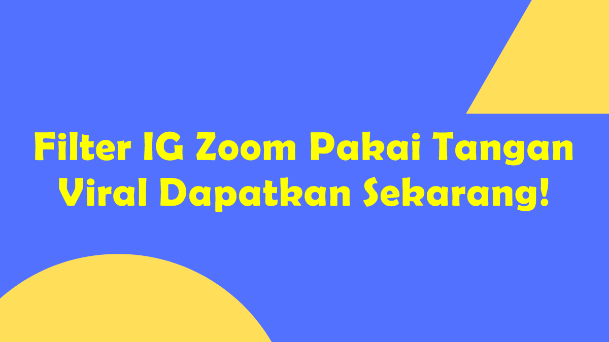 Filter IG Zoom Pakai Tangan Viral Dapatkan Sekarang!