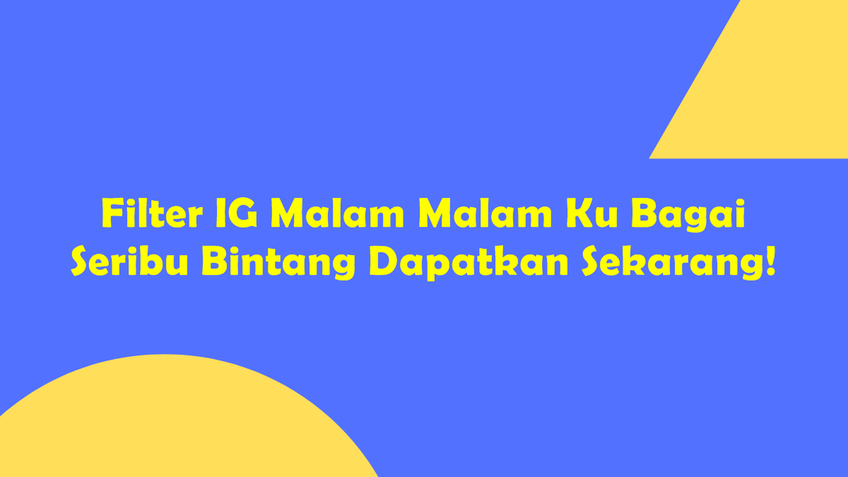 Filter IG Malam Malam Ku Bagai Seribu Bintang Dapatkan Sekarang!