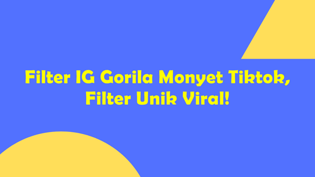 Filter IG Gorila Monyet Tiktok, Filter Unik Viral!