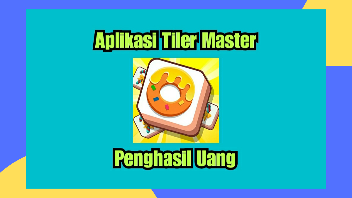 Aplikasi Tiler Master Penghasil Uang Scam Atau Membayar? Cek Faktanya!