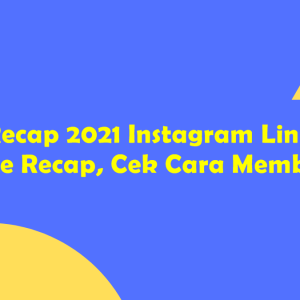 Recap 2021 Instagram Link Tamplate Recap, Cek Cara Membuatnya!