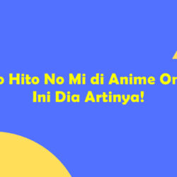 Arti Hito Hito No Mi di Anime One Piece, Ini Dia Artinya!