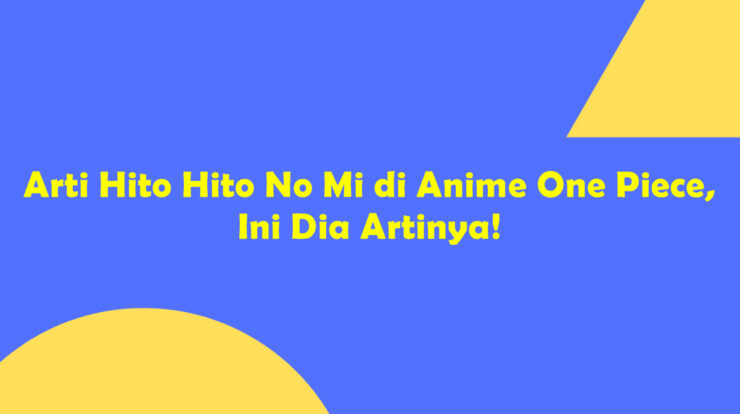 Arti Hito Hito No Mi di Anime One Piece, Ini Dia Artinya!